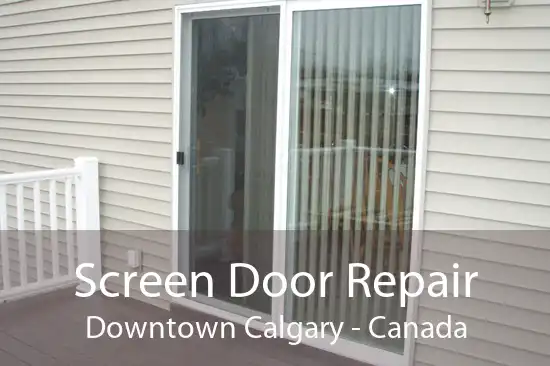 Screen Door Repair Downtown Calgary - Canada