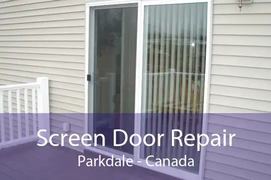 Screen Door Repair Parkdale - Canada
