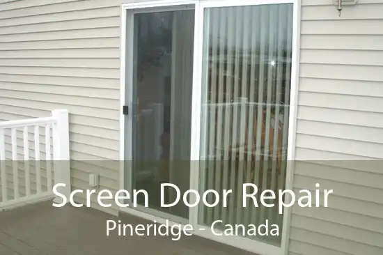 Screen Door Repair Pineridge - Canada