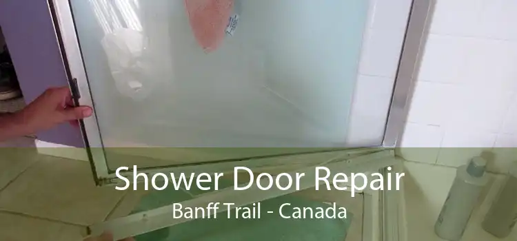 Shower Door Repair Banff Trail - Canada
