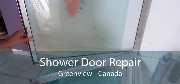 Shower Door Repair Greenview - Canada