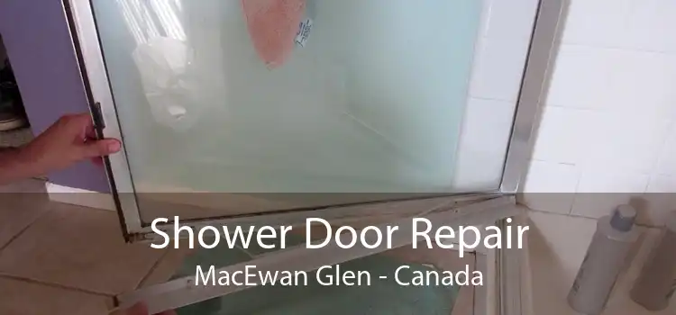 Shower Door Repair MacEwan Glen - Canada