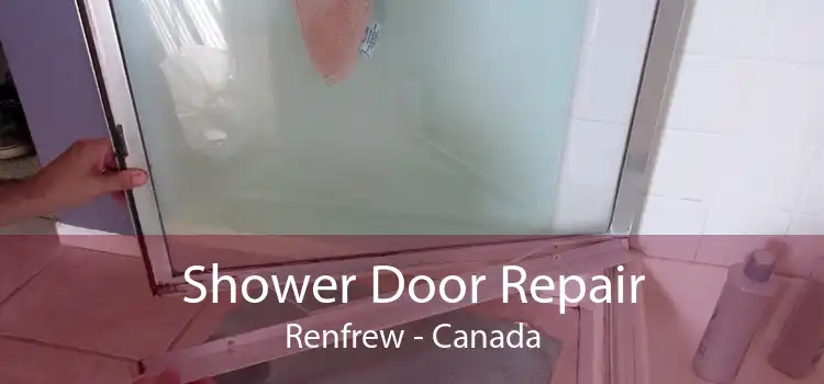 Shower Door Repair Renfrew - Canada