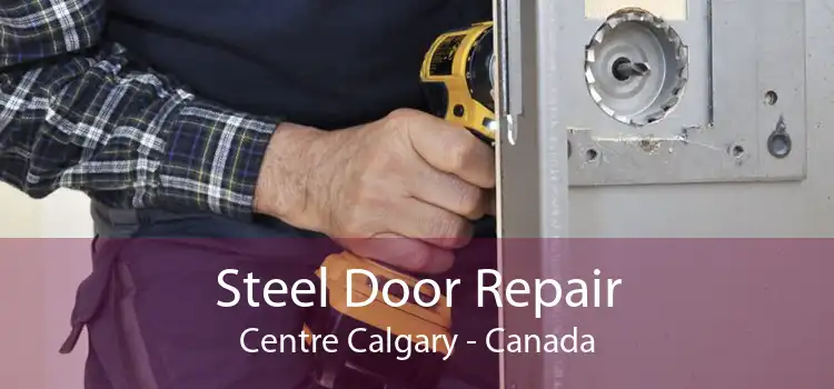 Steel Door Repair Centre Calgary - Canada