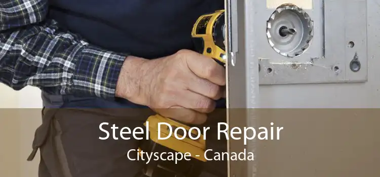 Steel Door Repair Cityscape - Canada