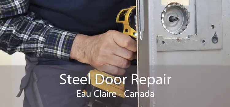 Steel Door Repair Eau Claire - Canada