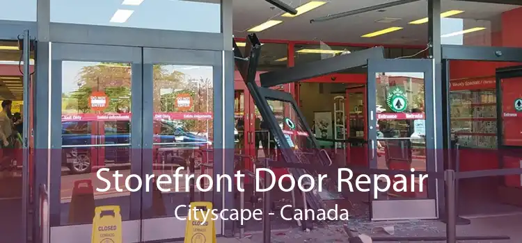 Storefront Door Repair Cityscape - Canada