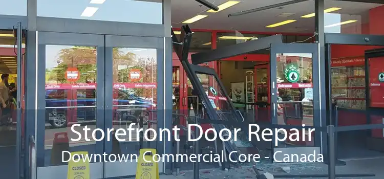 Storefront Door Repair Downtown Commercial Core - Canada