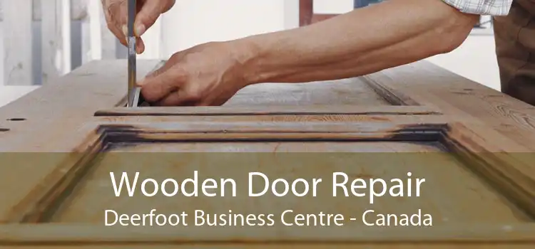Wooden Door Repair Deerfoot Business Centre - Canada