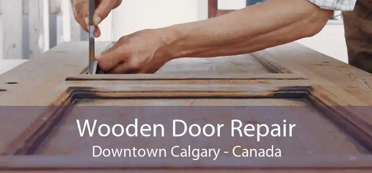 Wooden Door Repair Downtown Calgary - Canada