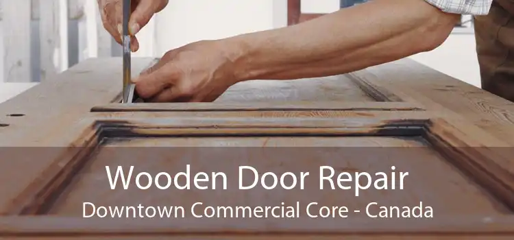 Wooden Door Repair Downtown Commercial Core - Canada