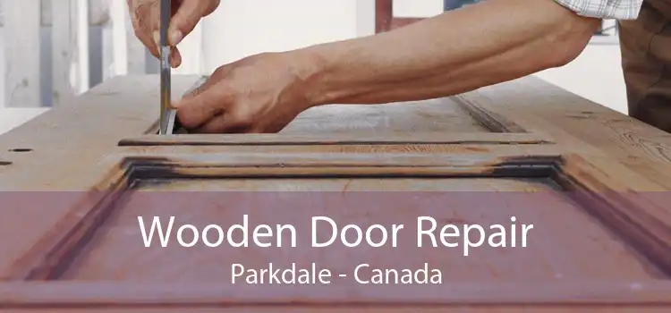 Wooden Door Repair Parkdale - Canada