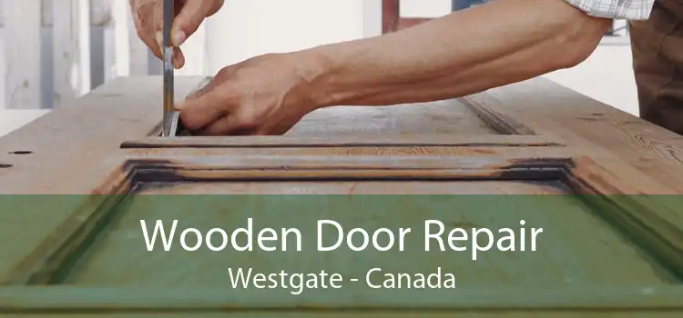 Wooden Door Repair Westgate - Canada